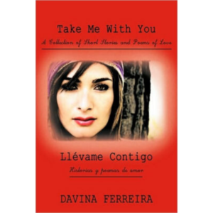 Take Me With You : A collection of short stories and poems of love by Davina Ferreira